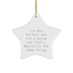 Funny Nurse Star Ornament Gifts from Men to Women Coworkers Family - 'I'm Not Perfect But I'm A Nurse And That's Basically The Same Thing' Christmas Unique Gifts