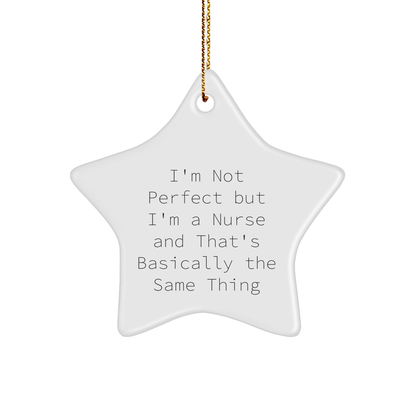 Funny Nurse Star Ornament Gifts from Men to Women Coworkers Family - 'I'm Not Perfect But I'm A Nurse And That's Basically The Same Thing' Christmas Unique Gifts