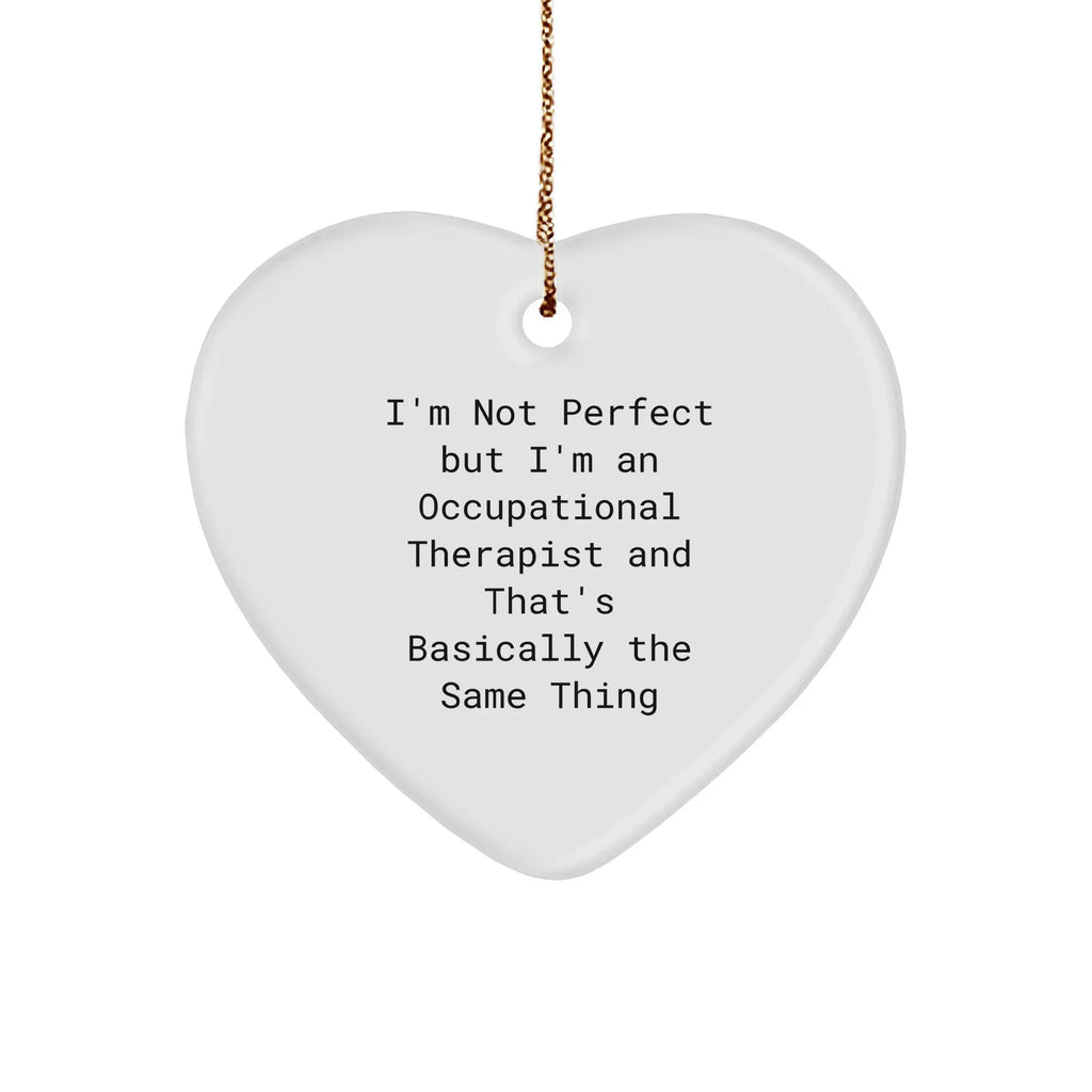 Funny Occupational Therapist Gifts from Friends for Christmas - I'm Not Perfect Heart Ornament