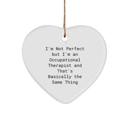 Funny Occupational Therapist Gifts from Friends for Christmas - I'm Not Perfect Heart Ornament
