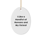 Funny Ocicat Lovers Gifts from Friends - Oval Ornament with I Like A Handful Of Humans And My Ocicat Quote for Christmas