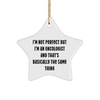 Funny Oncologist Gifts - I'm Not Perfect But I'm An Oncologist Star Ornament