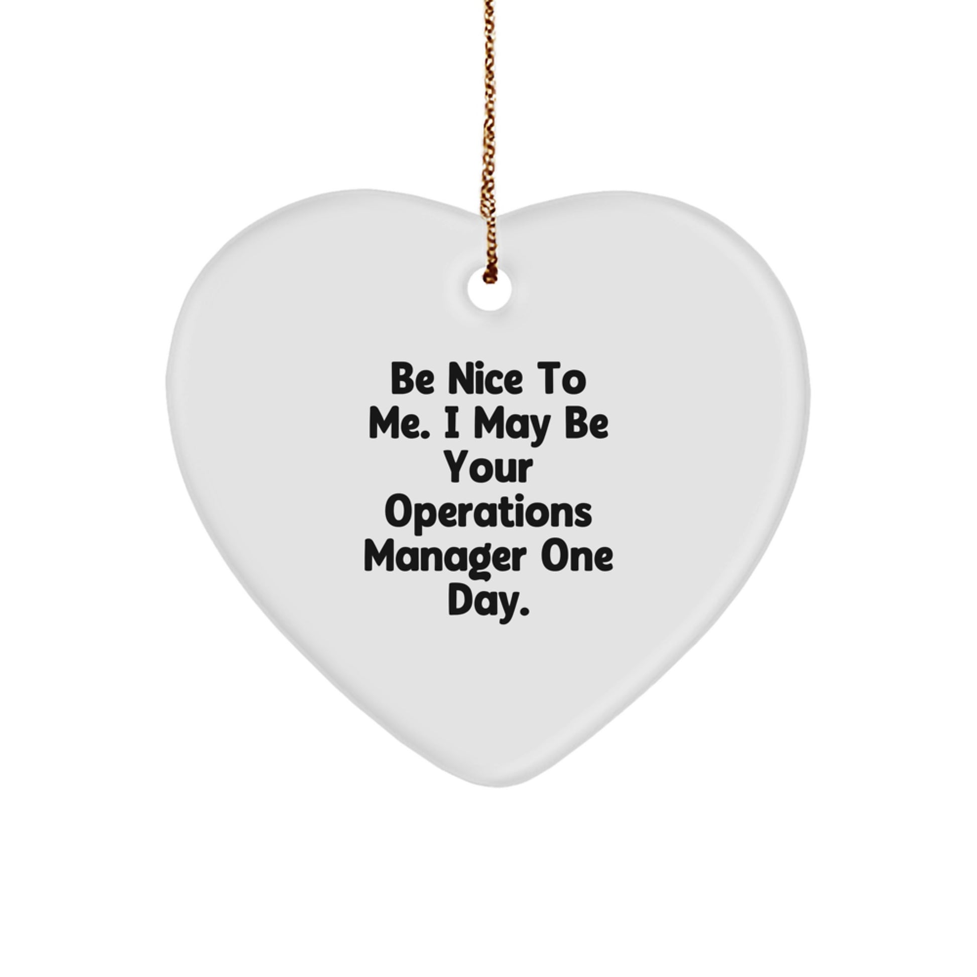 Funny Operations Manager Gifts - Be Nice To Me, Heart Ornament, Christmas Memorable Presents for Operations Manager, Gifts from Men to Operations Manager