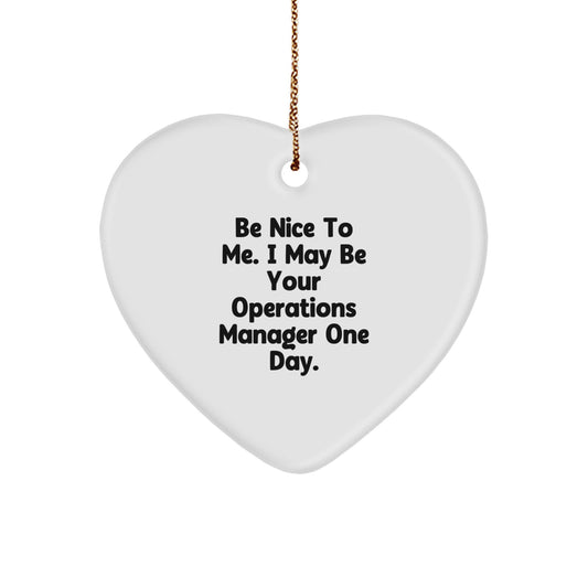 Funny Operations Manager Gifts - Be Nice To Me, Heart Ornament, Christmas Memorable Presents for Operations Manager, Gifts from Men to Operations Manager