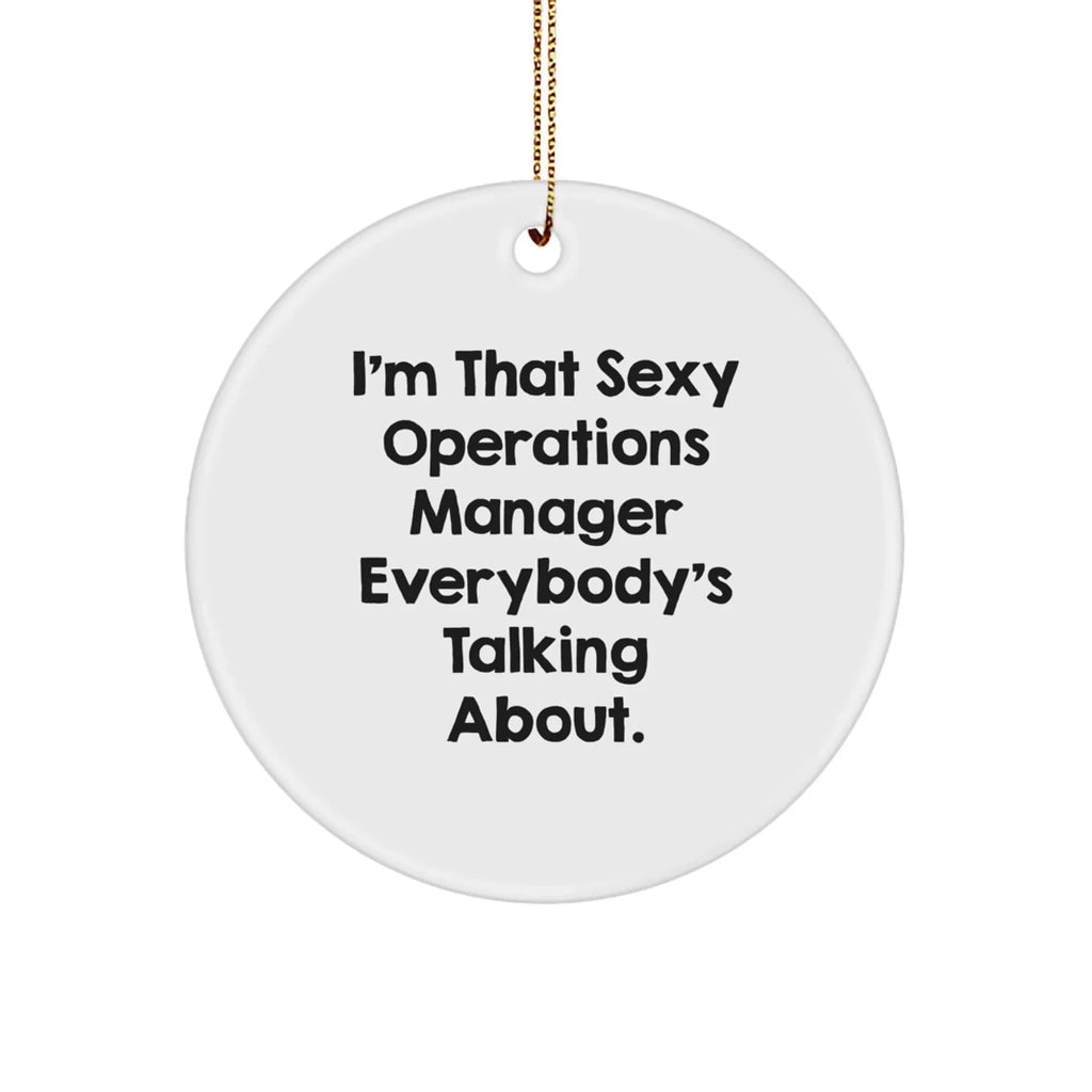 Funny Operations Manager Gifts, Circle Ornament for Christmas, 'I'm That Sexy Operations Manager Everybody's Talking About' Quote, Gifts from Friends, Gifts for Men Operations Manager