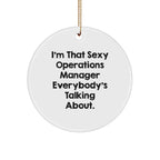 Funny Operations Manager Gifts, Circle Ornament for Christmas, 'I'm That Sexy Operations Manager Everybody's Talking About' Quote, Gifts from Friends, Gifts for Men Operations Manager