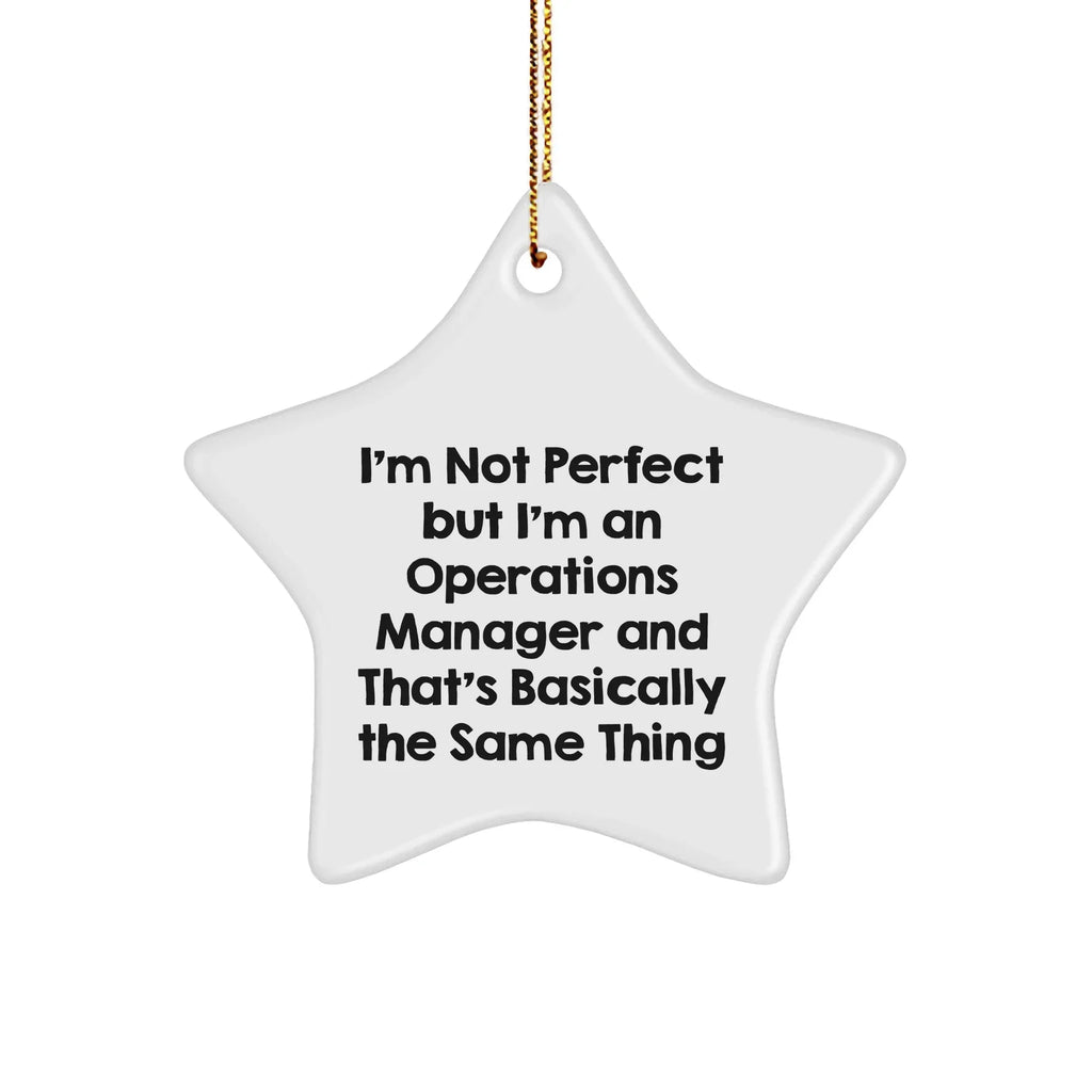 Funny Operations Manager Gifts from Friends, Coworkers, or Family - 'I'm Not Perfect But I'm An Operations Manager' Star Ornament, White, 3.25' Tall, for Christmas