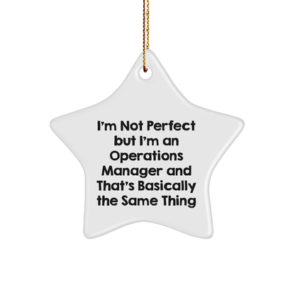 Funny Operations Manager Gifts from Friends, Coworkers, or Family - 'I'm Not Perfect But I'm An Operations Manager' Star Ornament, White, 3.25' Tall, for Christmas