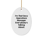 Funny Operations Manager Gifts from Friends - 'I'm That Sexy Operations Manager Everybody's Talking About.' Oval Ornament for Christmas Unique Gifts
