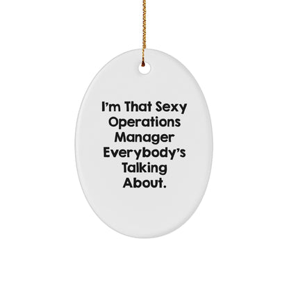 Funny Operations Manager Gifts from Friends - 'I'm That Sexy Operations Manager Everybody's Talking About.' Oval Ornament for Christmas Unique Gifts