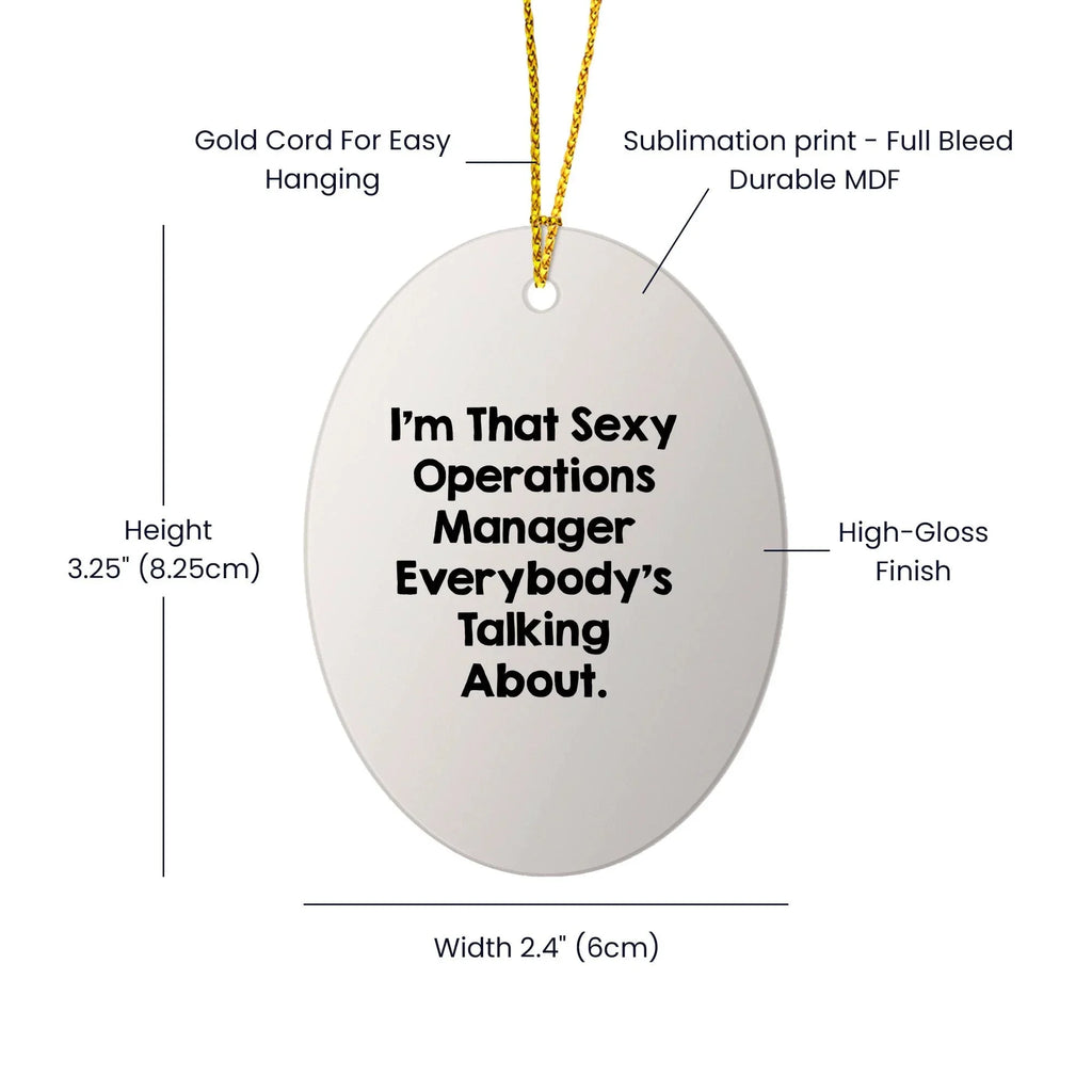 Funny Operations Manager Gifts from Friends - 'I'm That Sexy Operations Manager Everybody's Talking About.' Oval Ornament for Christmas Unique Gifts