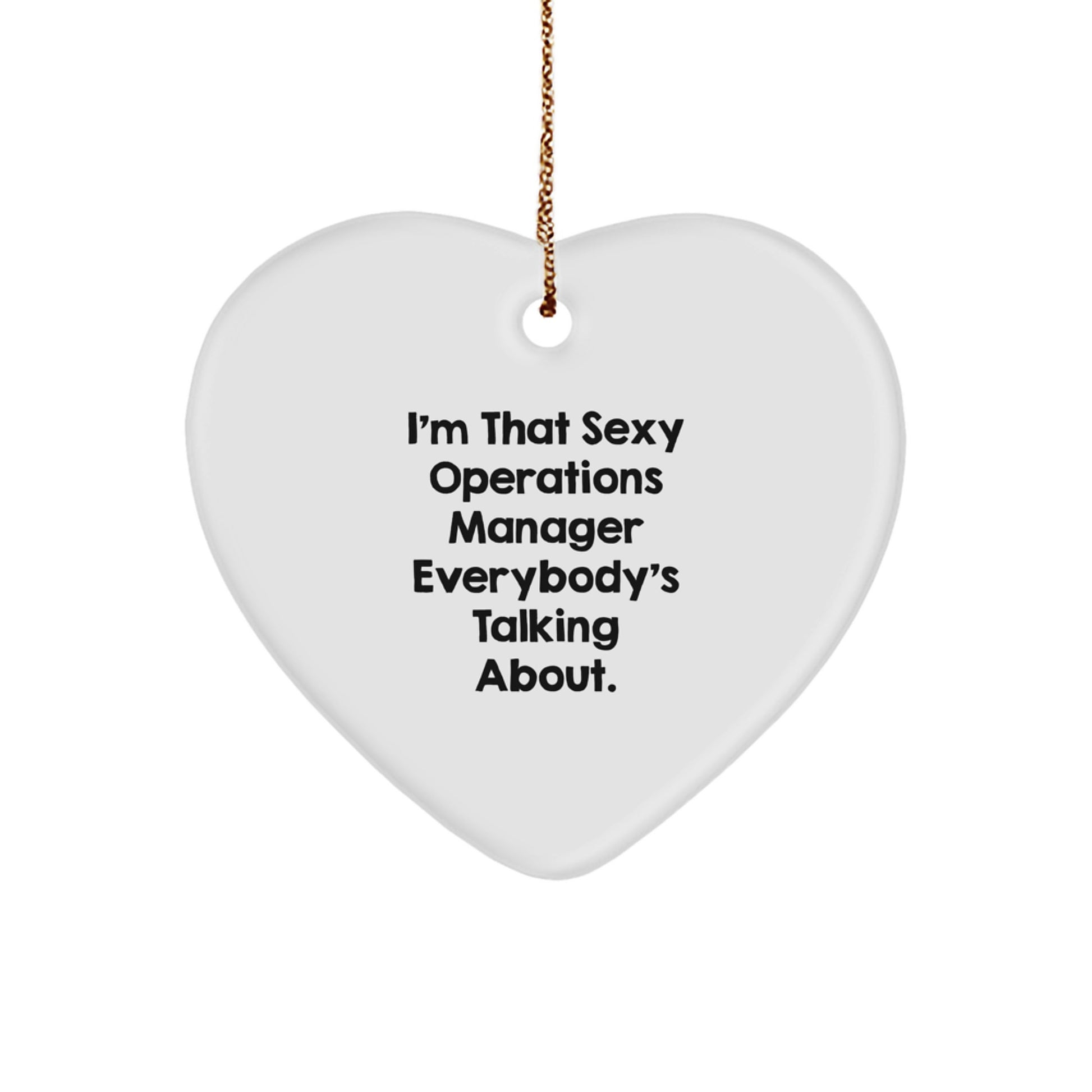 Funny Operations Manager Gifts from Men, Unique Heart Ornaments for Christmas, 'I'm That Sexy Operations Manager Everybody's Talking About' - Gifts for Operations Manager