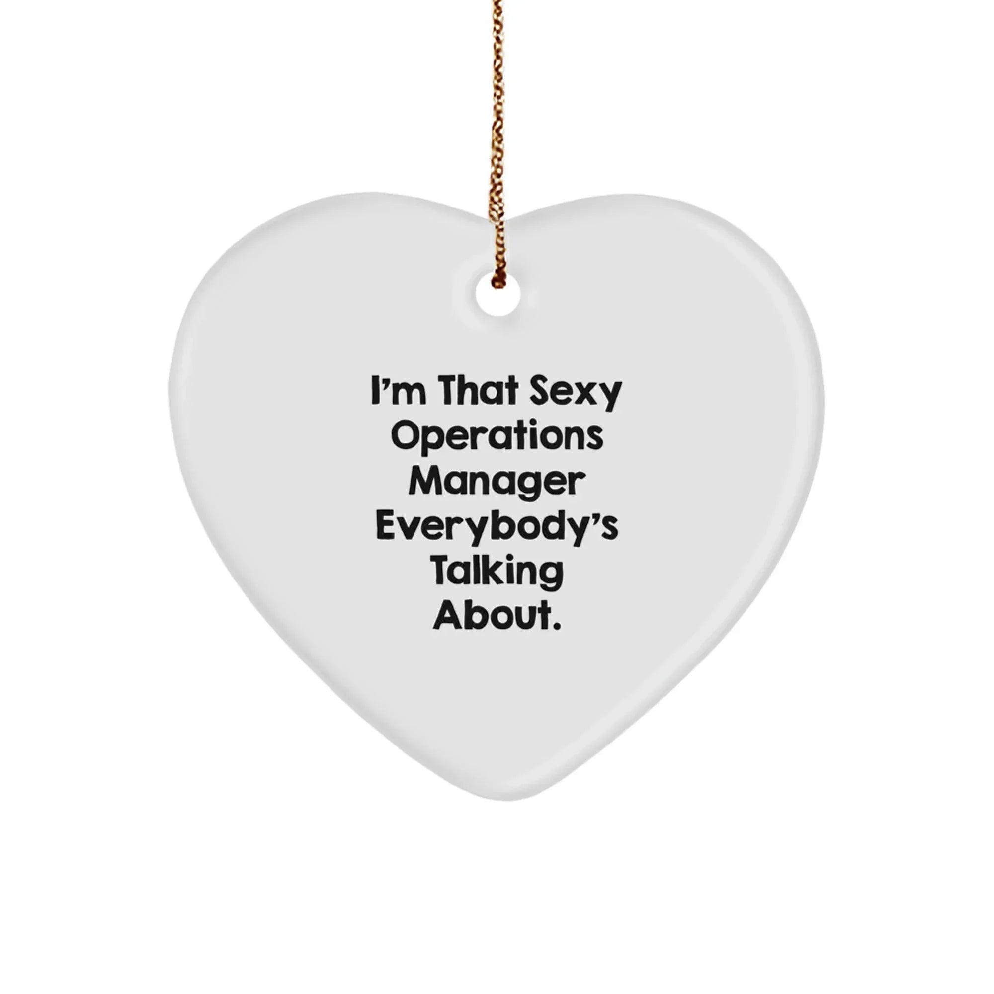 Funny Operations Manager Gifts from Men, Unique Heart Ornaments for Christmas, 'I'm That Sexy Operations Manager Everybody's Talking About' - Gifts for Operations Manager