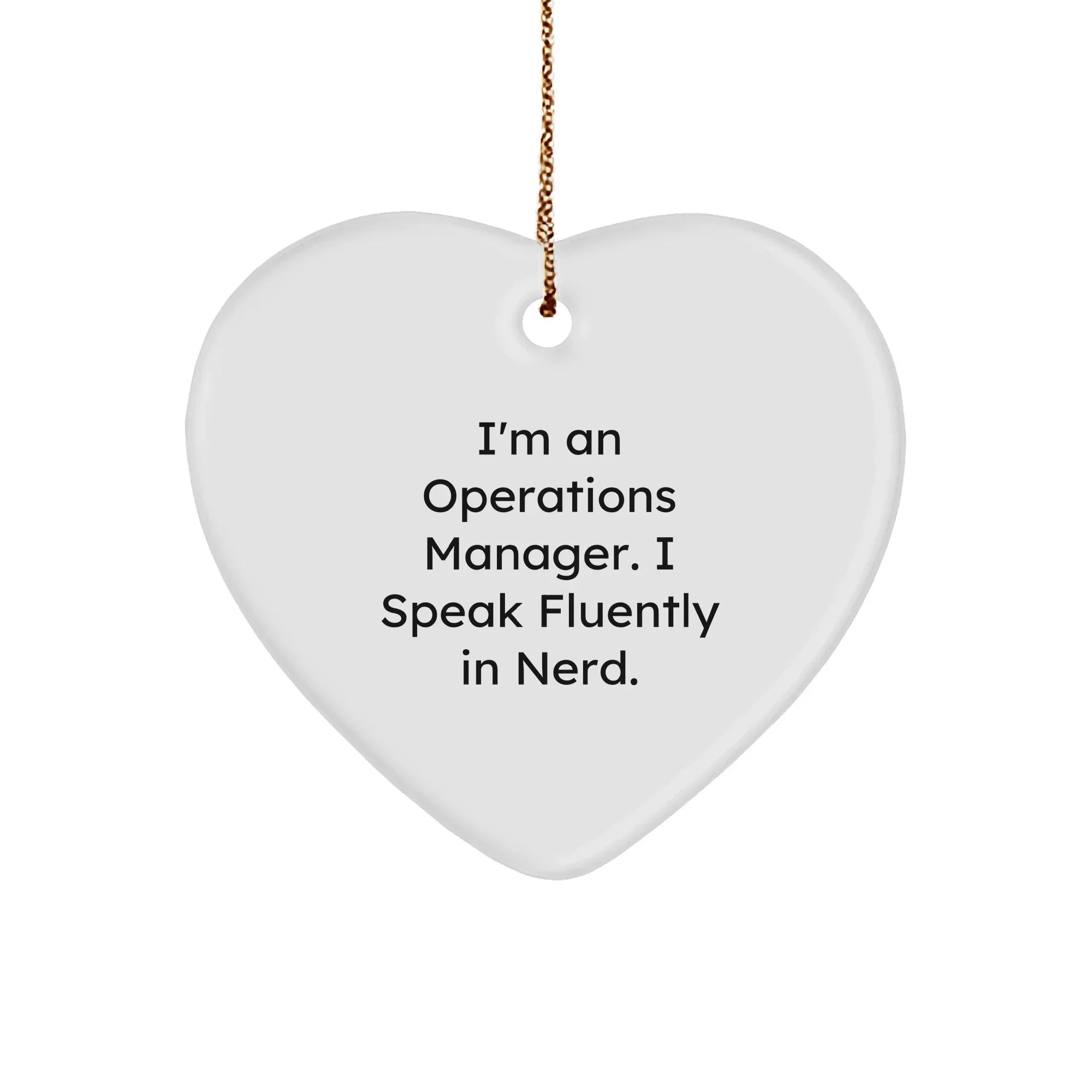 Funny Operations Manager Heart Ornament - I'm An Operations Manager. I Speak Fluently In Nerd - Christmas Gifts