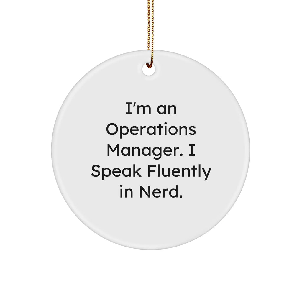 Funny Operations Manager Ornament - I'm An Operations Manager. I Speak Fluently In Nerd. Christmas Unique Gifts