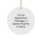 Funny Operations Manager Ornament - I'm An Operations Manager. I Speak Fluently In Nerd. Christmas Unique Gifts