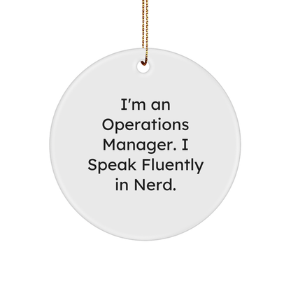 Funny Operations Manager Ornament - I'm An Operations Manager. I Speak Fluently In Nerd. Christmas Unique Gifts