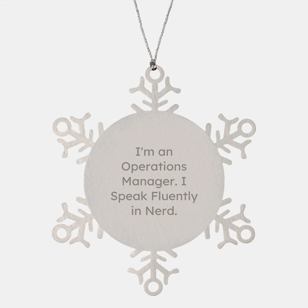 Funny Operations Manager Snowflake Ornaments - 'I'm An Operations Manager. I Speak Fluently In Nerd.'