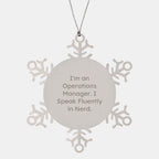 Funny Operations Manager Snowflake Ornaments - 'I'm An Operations Manager. I Speak Fluently In Nerd.'