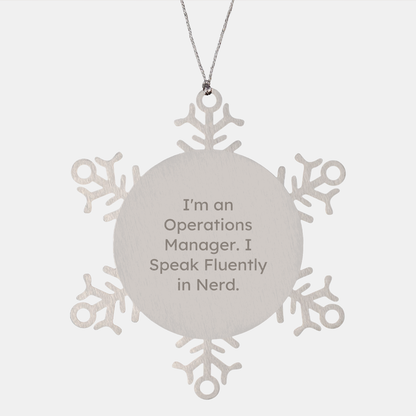 Funny Operations Manager Snowflake Ornaments - 'I'm An Operations Manager. I Speak Fluently In Nerd.'