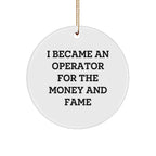 Funny Operator Gifts for Christmas - 'I Became An Operator For The Money And Fame' Circle Ornament, Gifts from Friends to Operator