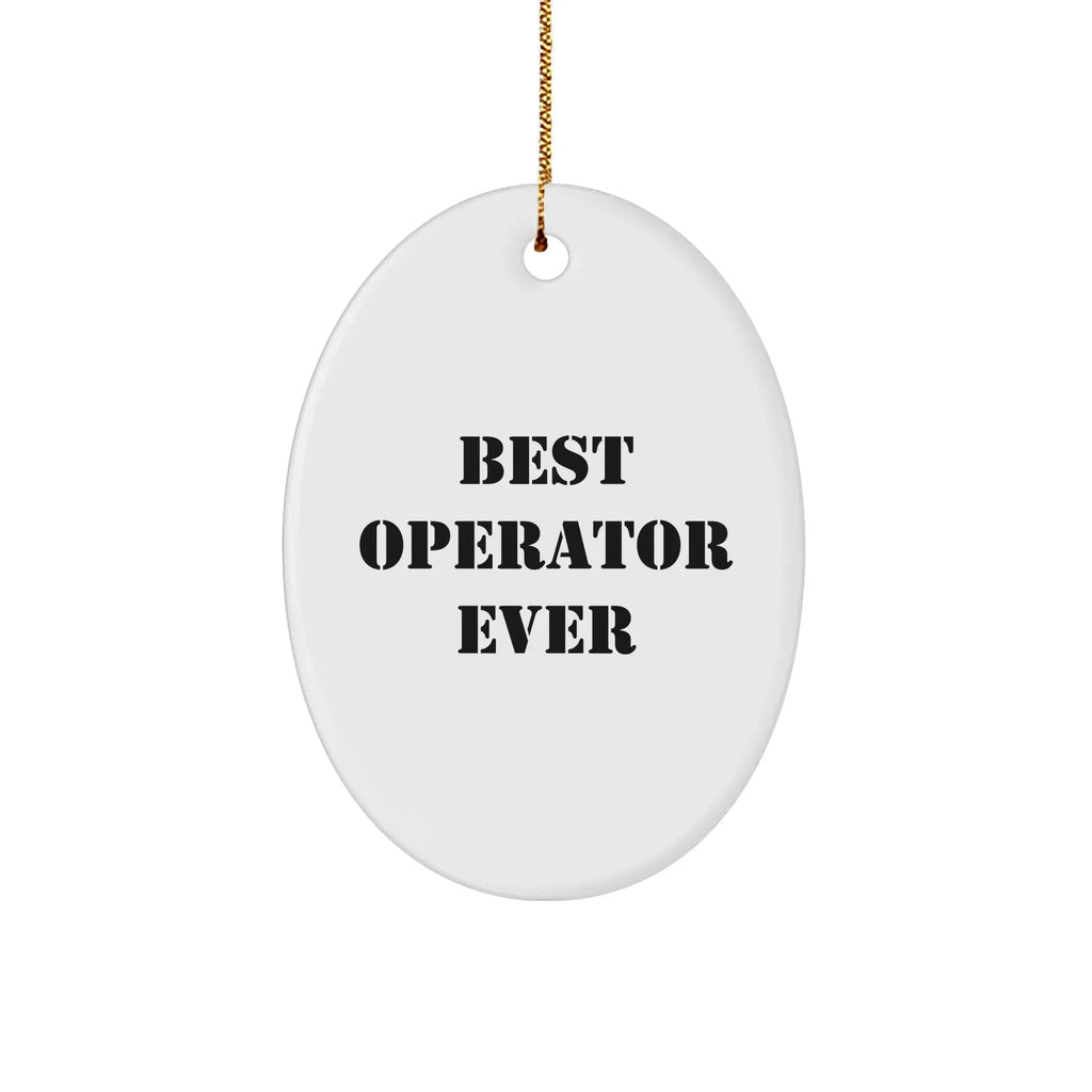 Funny Operator Gifts from Friends - Best Operator Ever Oval Ornament for Christmas