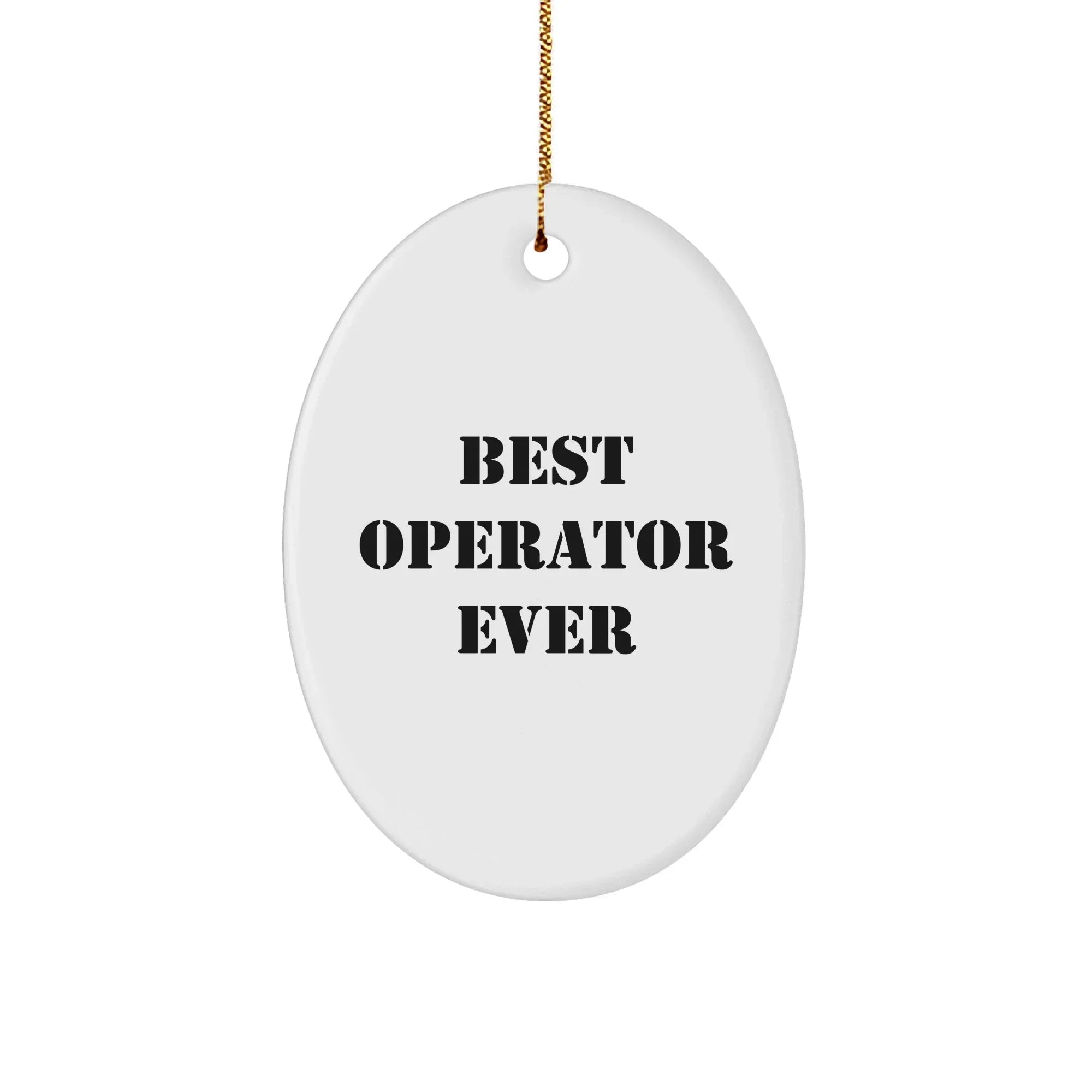 Funny Operator Gifts from Friends - Best Operator Ever Oval Ornament for Christmas