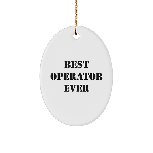 Funny Operator Gifts from Friends - Best Operator Ever Oval Ornament for Christmas