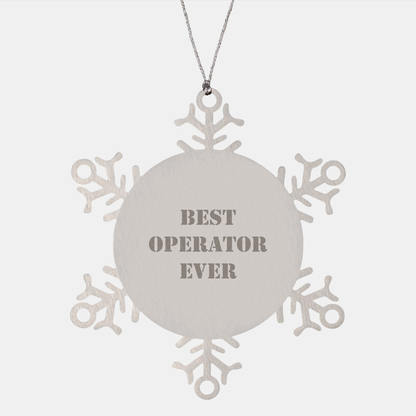 Funny Operator Gifts from Friends - Snowflake Ornament for Best Operator Ever, 3.14 inches Diameter, Premium Stainless Steel, Shatterproof, Christmas Unique Gifts for Men or Women