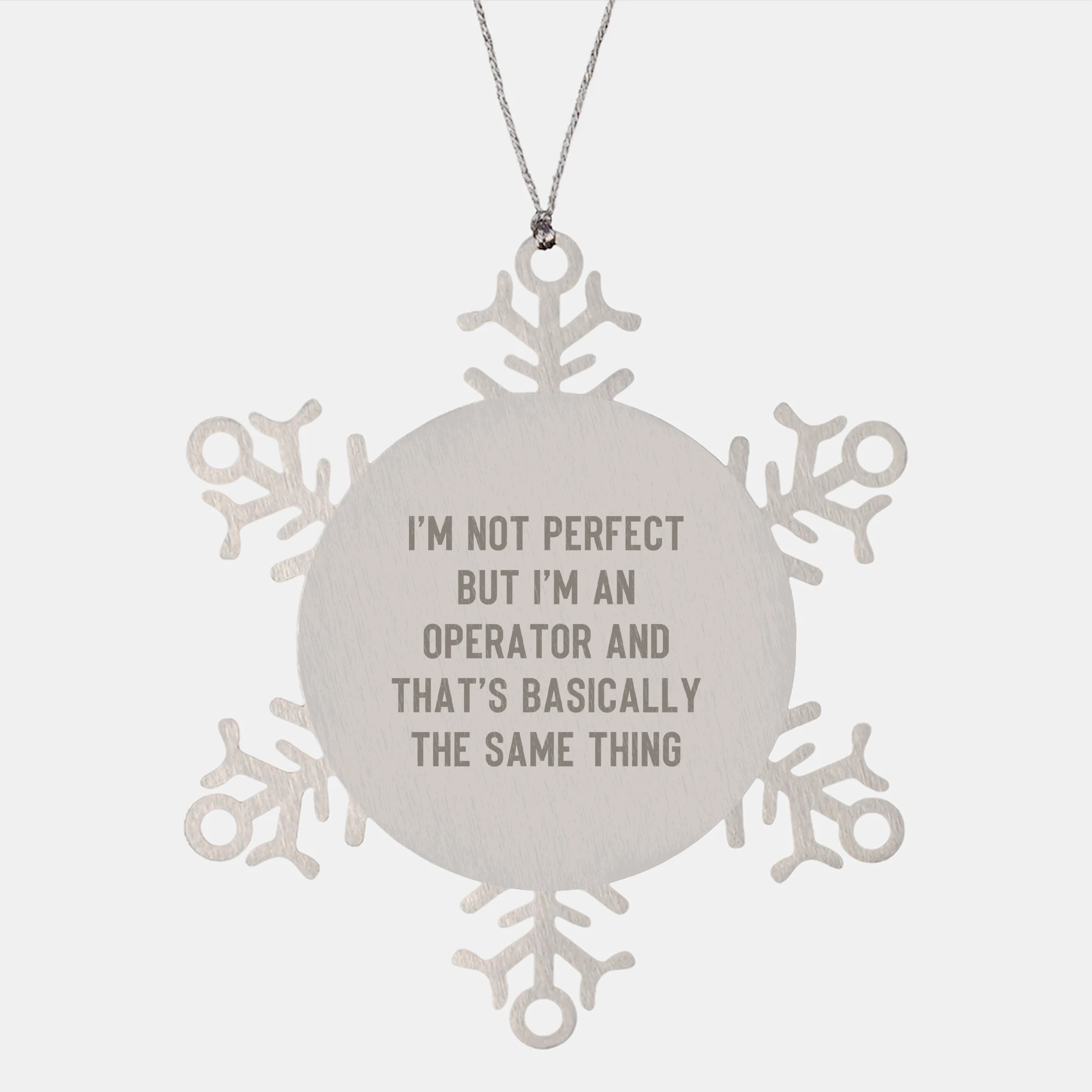 Funny Operator Gifts from Friends for Christmas Snowflake Ornament, 'I'm Not Perfect But I'm An Operator And That's Basically The Same Thing', Unique Operator Operator Gifts