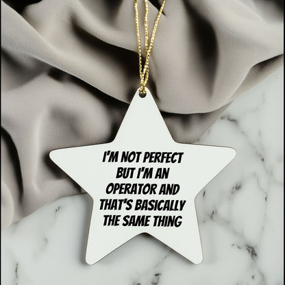 Funny Operator Star Ornament, Gifts from Family for Operator, I'm Not Perfect But I'm An Operator, White Star Shaped, Christmas Unique Gifts