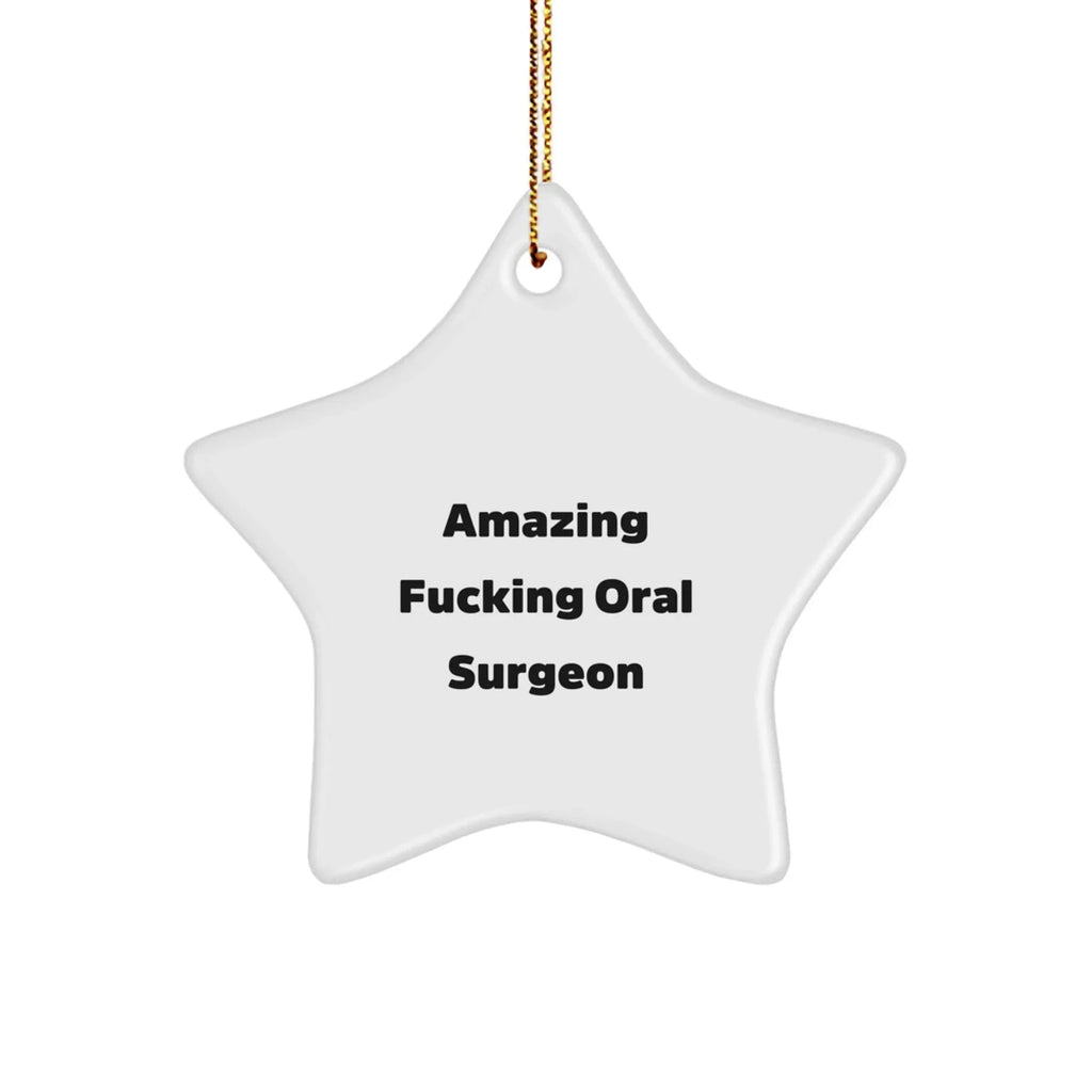 Funny Oral Surgeon Gifts for Men - Amazing Quote Star Ornament, Gifts from Friends, Christmas Unique Gifts for Oral Surgeon