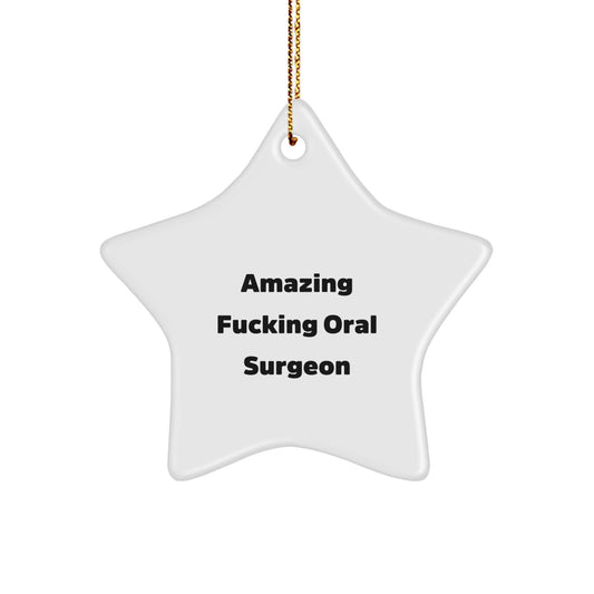 Funny Oral Surgeon Gifts for Men - Amazing Quote Star Ornament, Gifts from Friends, Christmas Unique Gifts for Oral Surgeon - Image 1