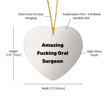 Funny Oral Surgeon Gifts from Friends - Amazing F-king Oral Surgeon Heart Ornament for Christmas
