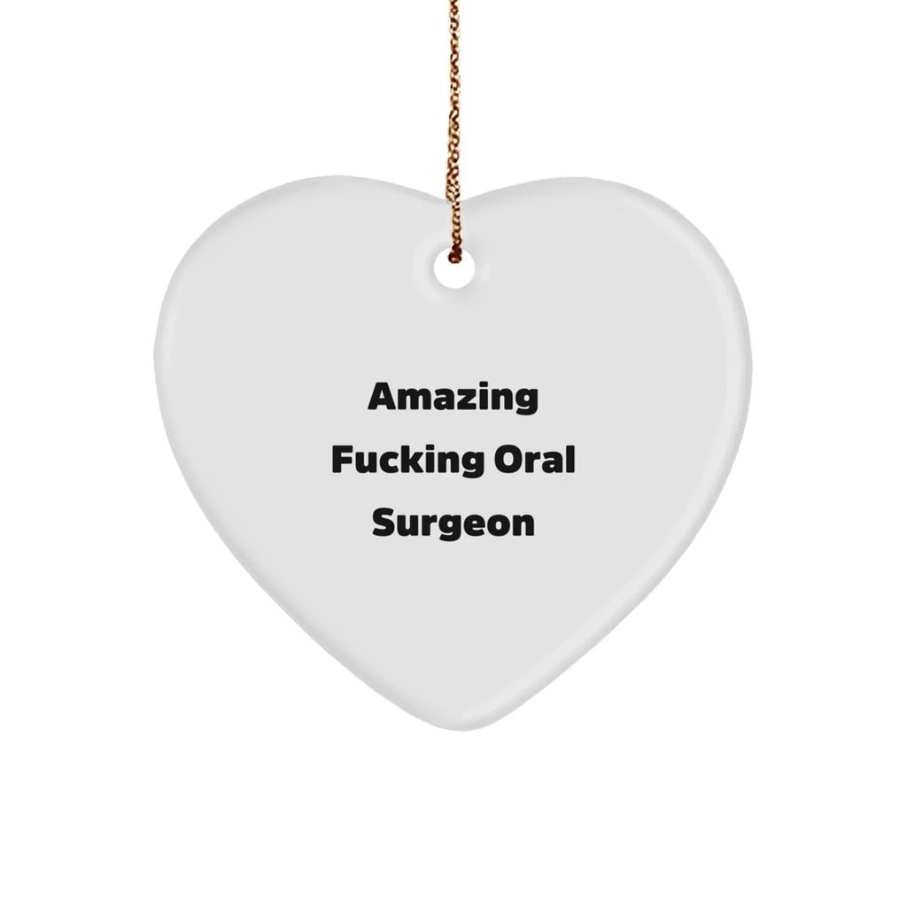 Funny Oral Surgeon Gifts from Friends - Amazing F--king Oral Surgeon Heart Ornament for Christmas