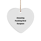 Funny Oral Surgeon Gifts from Friends - Amazing F--king Oral Surgeon Heart Ornament for Christmas