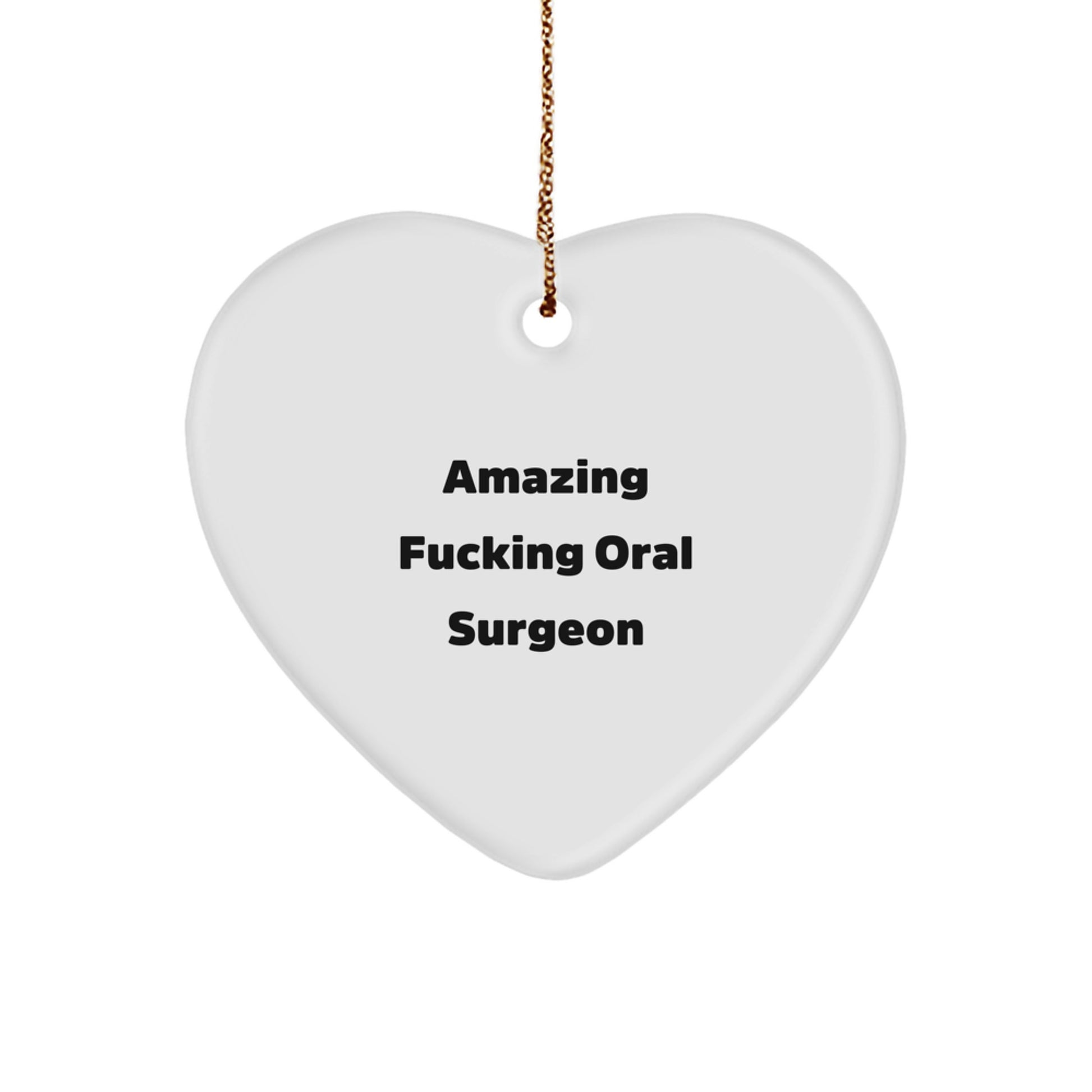 Funny Oral Surgeon Gifts from Friends - Amazing F-king Oral Surgeon Heart Ornament for Christmas