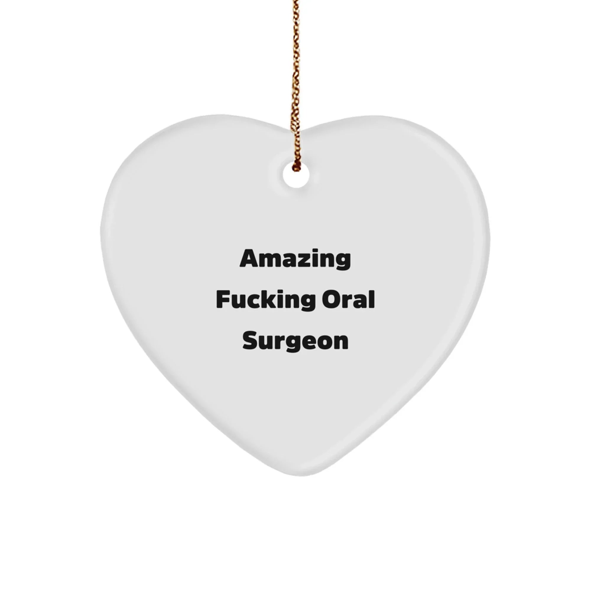 Funny Oral Surgeon Gifts from Friends - Amazing F--king Oral Surgeon Heart Ornament for Christmas