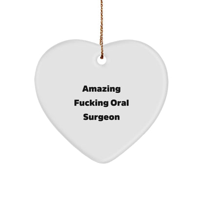 Funny Oral Surgeon Gifts from Friends - Amazing F-king Oral Surgeon Heart Ornament for Christmas