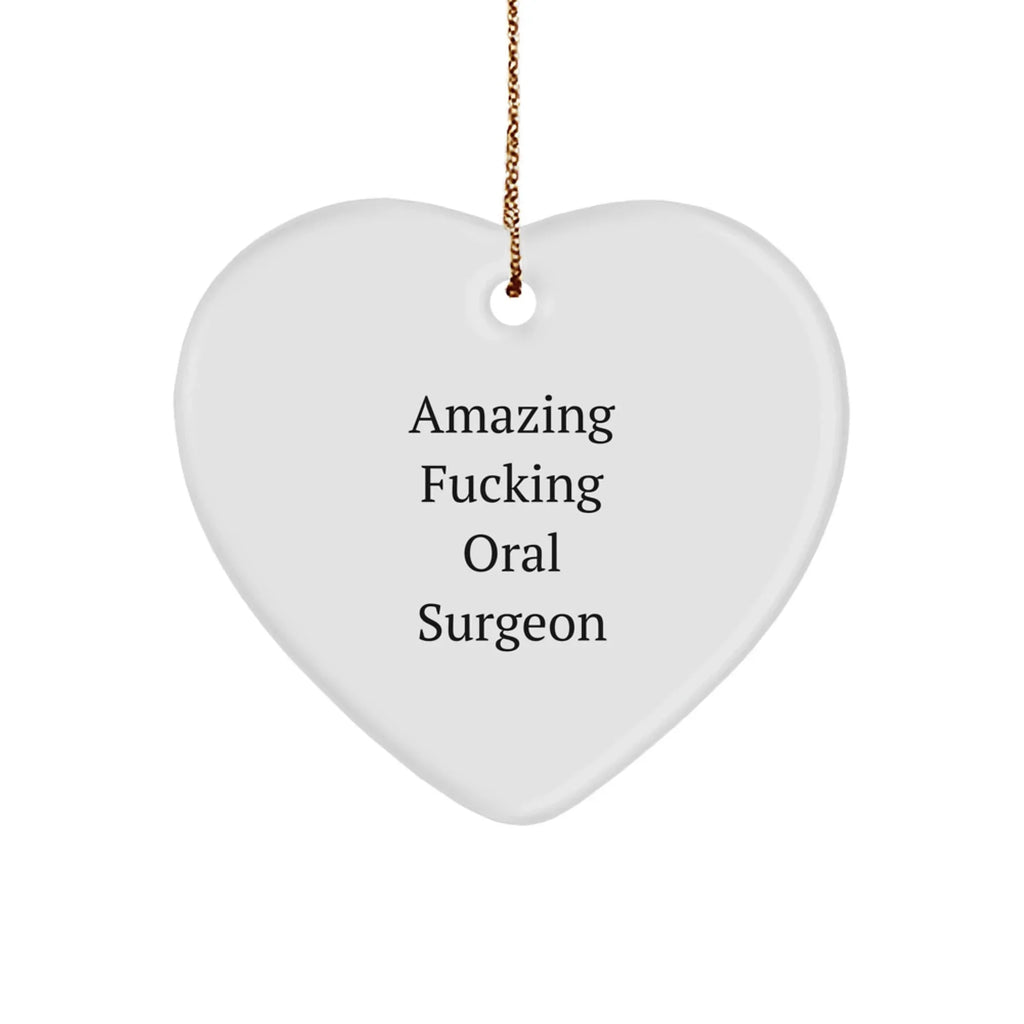 Funny Oral Surgeon Gifts from Friends - 'Amazing F--king Oral Surgeon' Heart Ornament for Christmas, Gifts for Oral Surgeon, Heart Shaped, White, 2.75'' tall, 0.5 oz, Durable MDF, High-Gloss Finish