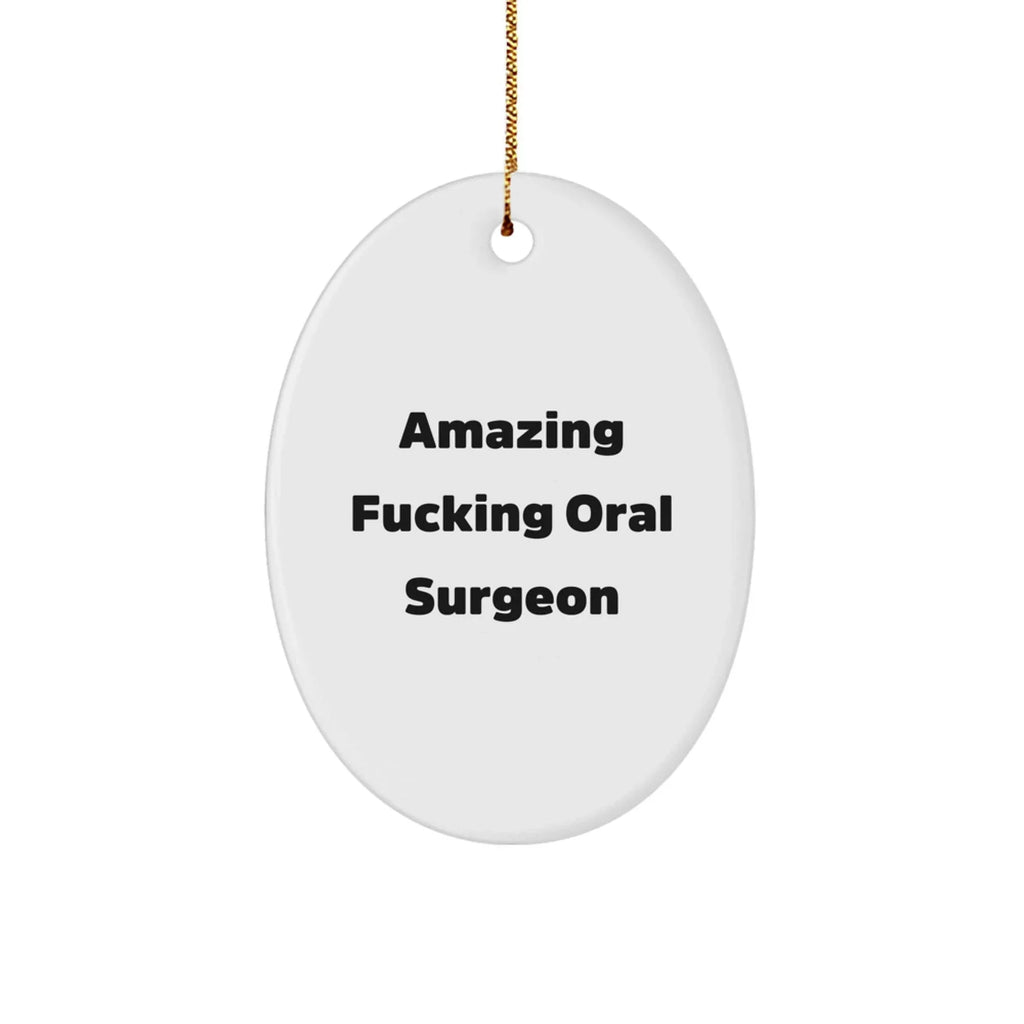 Funny Oral Surgeon Gifts from Men to Friends - Amazing Oval Ornament for Christmas Decor