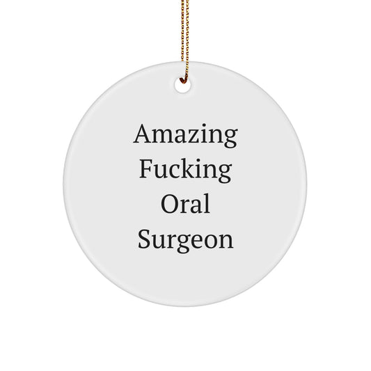 Funny Oral Surgeon Gifts from Men to Friends for Christmas - 'Amazing F--king Oral Surgeon' Circle Ornament - Image 1