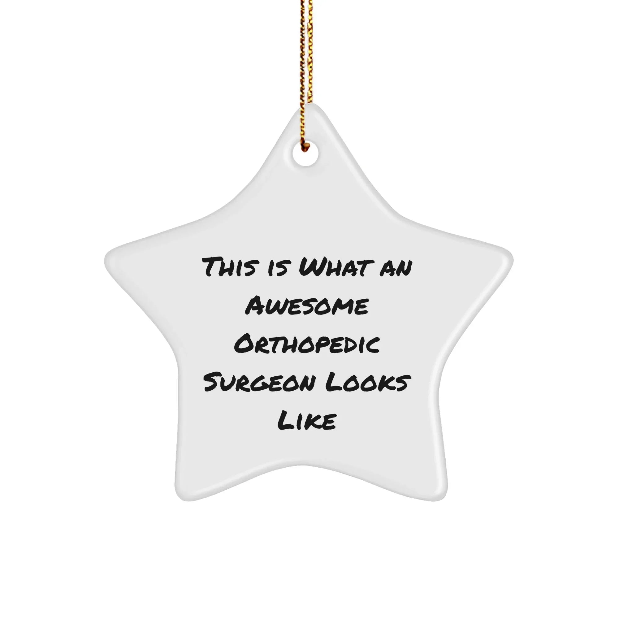 Funny Orthopedic Surgeon Gifts from Men for Christmas Unique Star Ornament with Quote 'This Is What An Awesome Orthopedic Surgeon Looks Like' for Orthopedic Surgeon