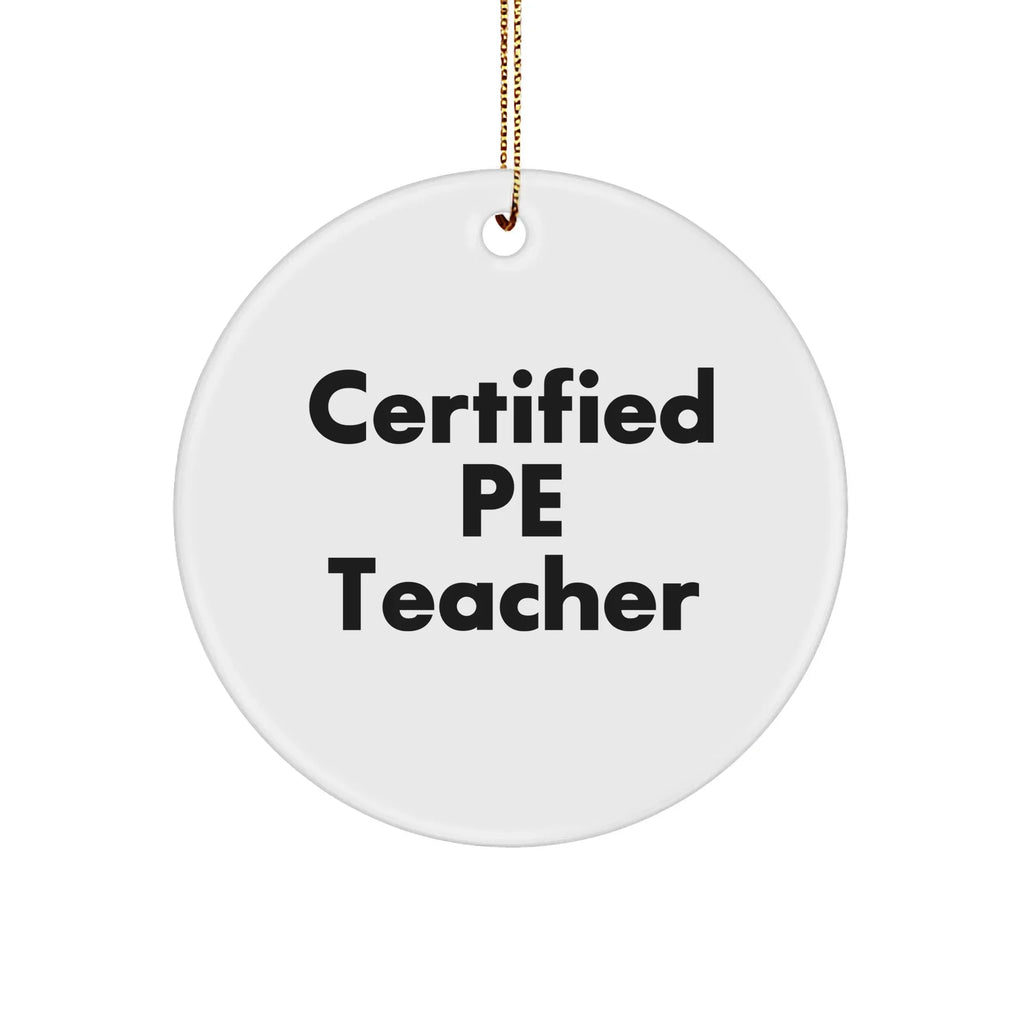 Funny PE Teacher Gifts for Christmas - 'Certified Pe Teacher' Circle Ornament, Ideal Gifts from Friends to Family