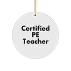 Funny PE Teacher Gifts for Christmas - 'Certified Pe Teacher' Circle Ornament, Ideal Gifts from Friends to Family