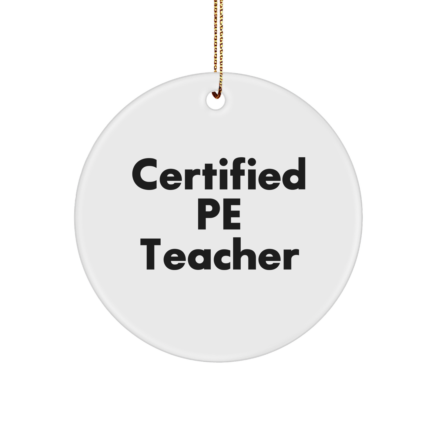 Funny PE Teacher Gifts for Christmas - 'Certified Pe Teacher' Circle Ornament, Ideal Gifts from Friends to Family