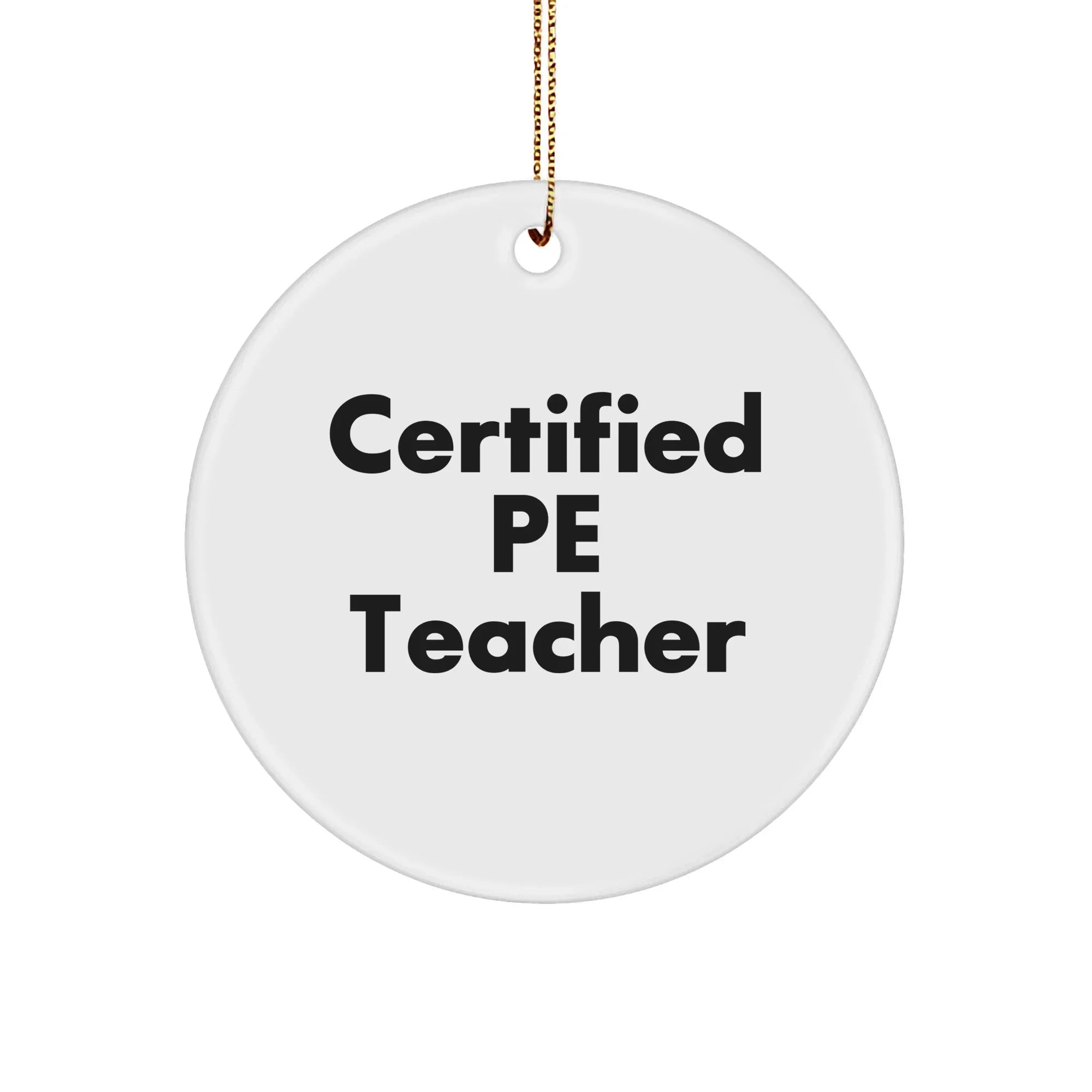 Funny PE Teacher Gifts for Christmas - 'Certified Pe Teacher' Circle Ornament, Ideal Gifts from Friends to Family
