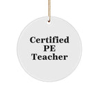 Funny PE Teacher Gifts for Christmas - 'Certified Pe Teacher' Circle Ornament, White, 2.75" Tall, Durable MDF, High-Gloss Finish, Gift for PE Teacher from Friends