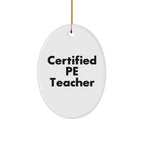 Funny PE Teacher Gifts for Men from Friends - Oval Ornament, Certified Pe Teacher Quote, Christmas Unique Presents