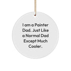 'Funny Painter Gifts' - 'I Am A Painter Dad' Circle Ornament for Men, Christmas Unique Gifts from Dad to Painter